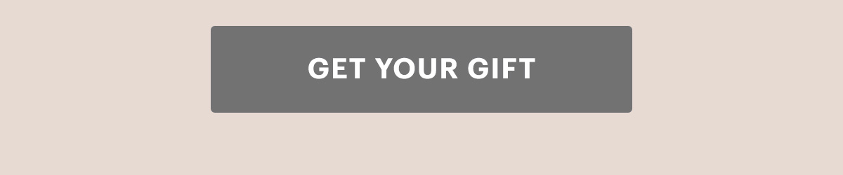 GET YOUR GIFT