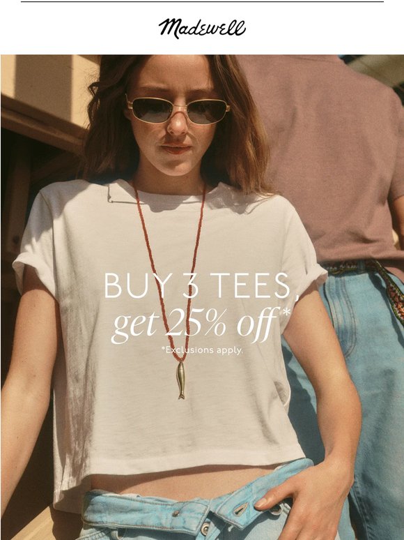 Buy 3 tees, get 25% off*
