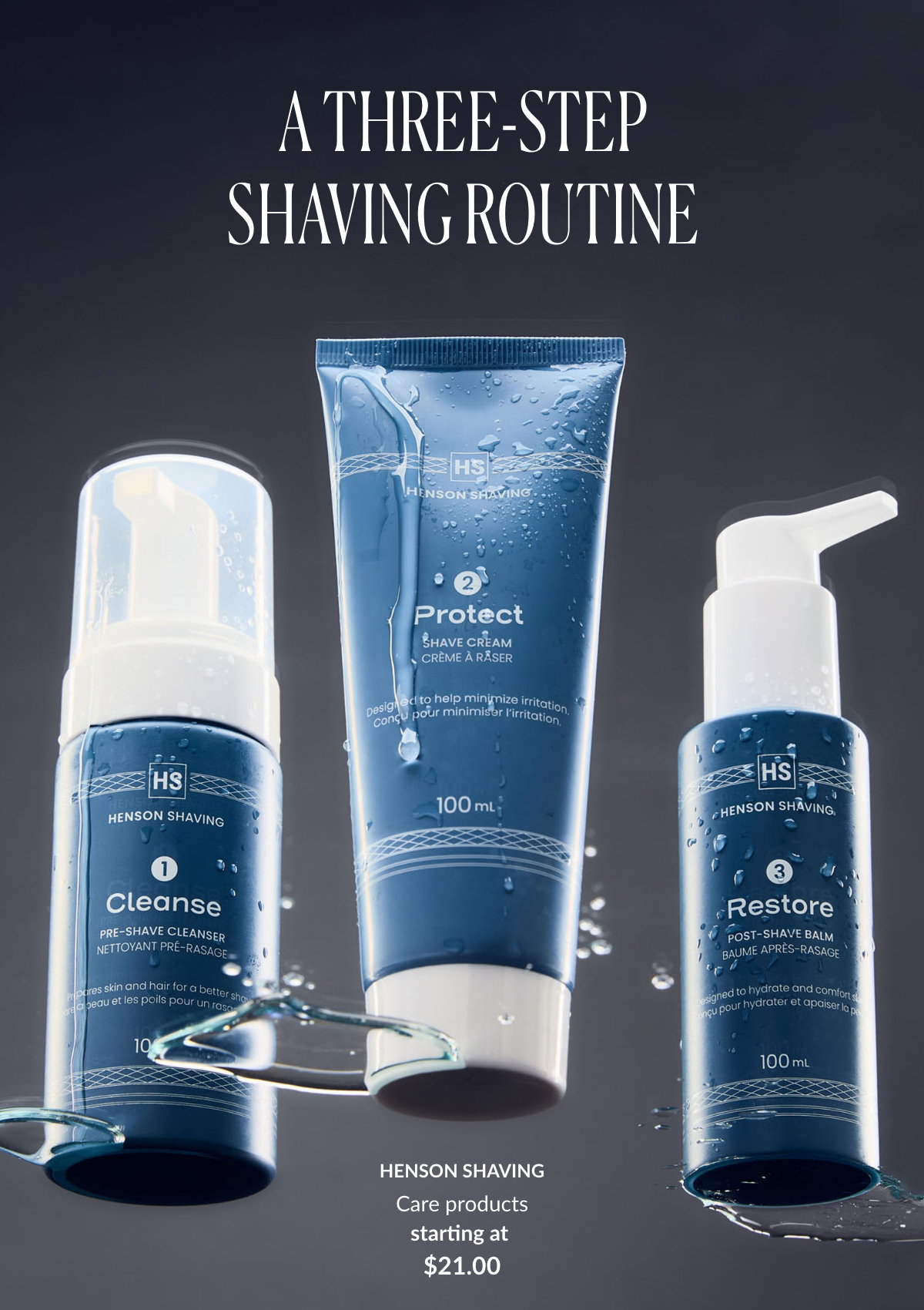 A Three-Step Shaving Routine; Henson Shaving Care products starting at 21.00$