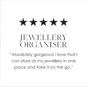 Jewellery Organiser - "Absolutely gorgeous! I love that I can store all my jewellery in one place and take it on the go."