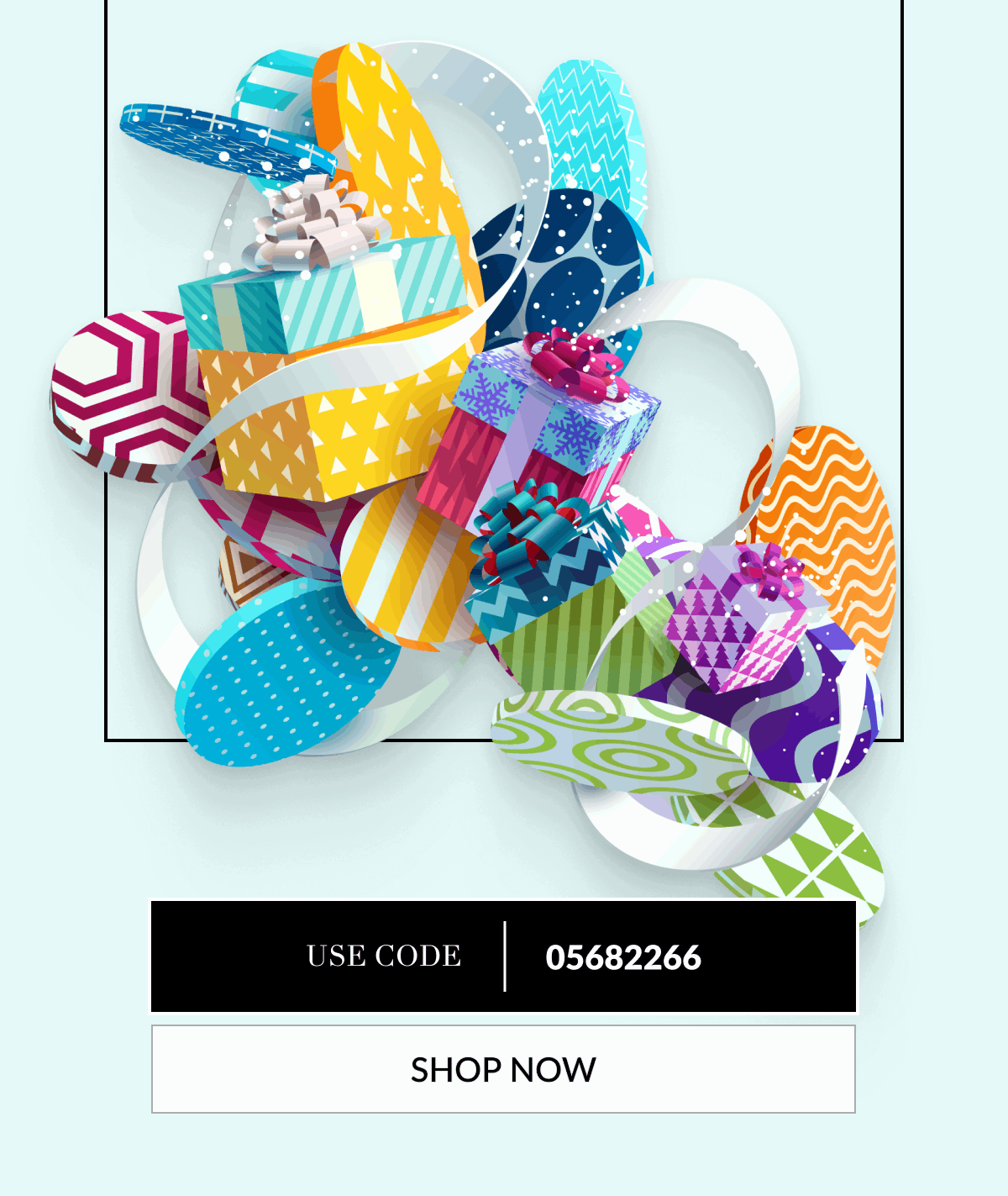 Use Code: 05682266 [Click here to Shop now]