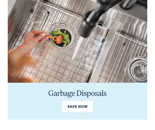Save on a new garbage disposal. Explore options for up to 50% off. Shop now.