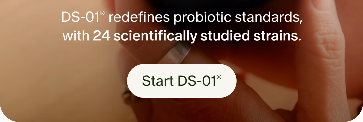 DS-01® redefines probiotic standards, with 24 scientifically studied strains. | Start DS-01®