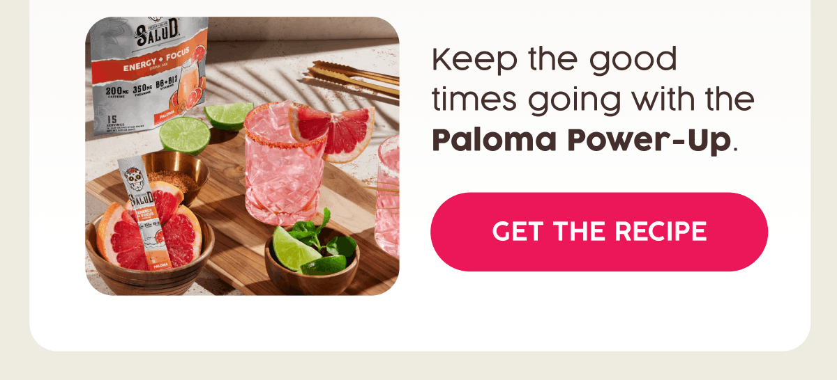 Keep the good times going with the Paloma Power-Up. | Get The Recipe