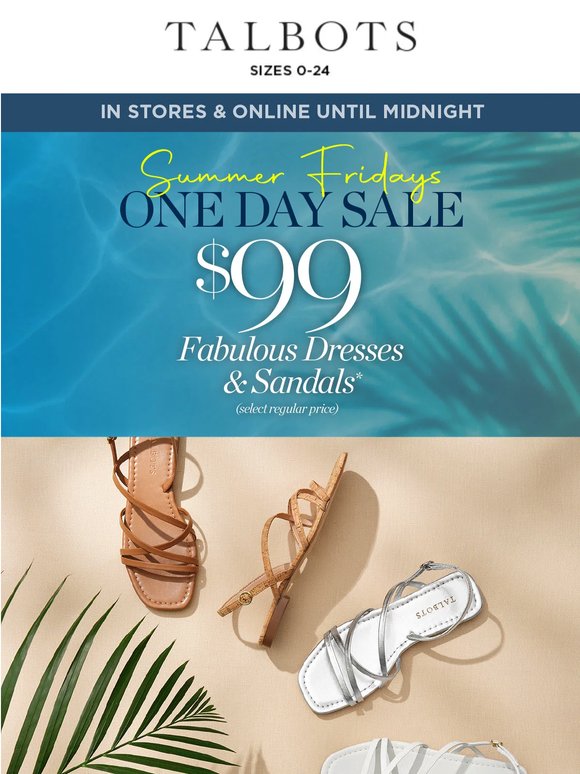 TODAY ONLY! $99 Dresses + Sandals ☀️