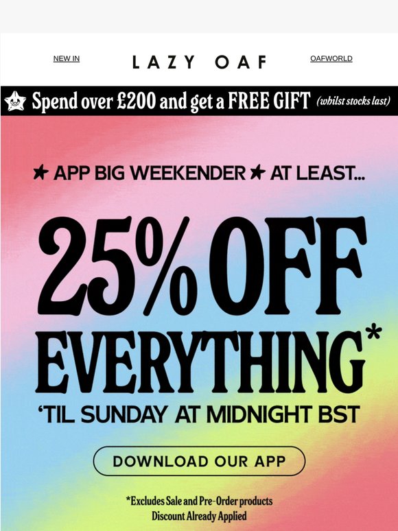 APP EXCLUSIVE: AT LEAST 25% OFF EVERYTHING