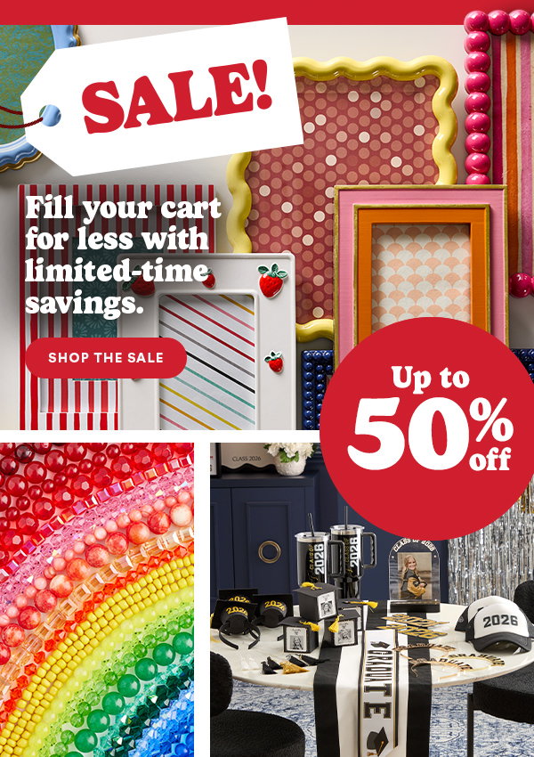 Sale! Fill your cart for less with limited-time savings. Shop the Sale Up to 50% off