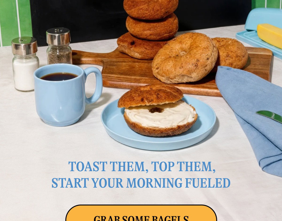  Toast them, top them, start your morning fueled [Grab Some Bagels]