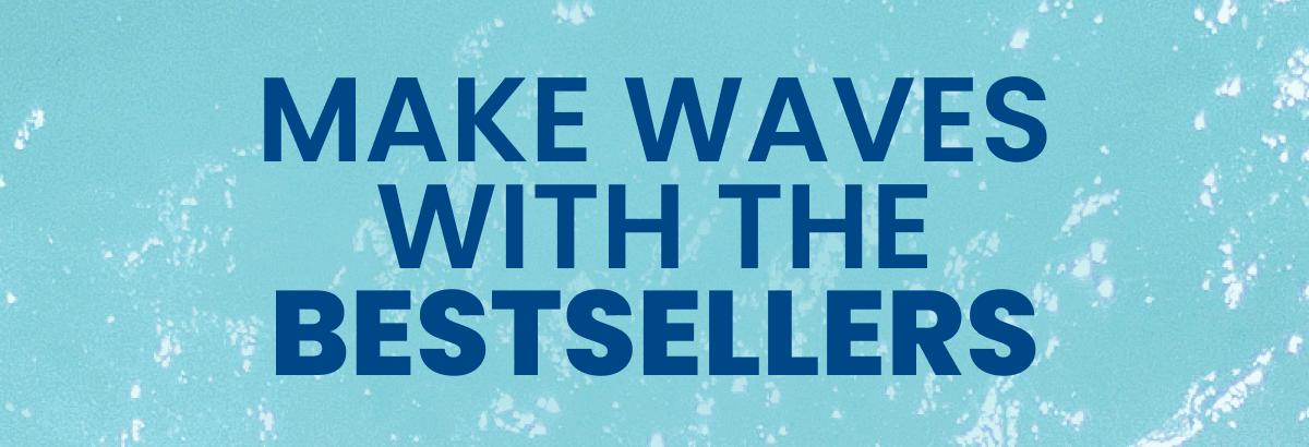 Make Waves with the Bestsellers