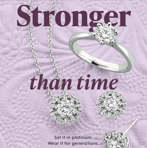 Stronger than time. Shop Platinum