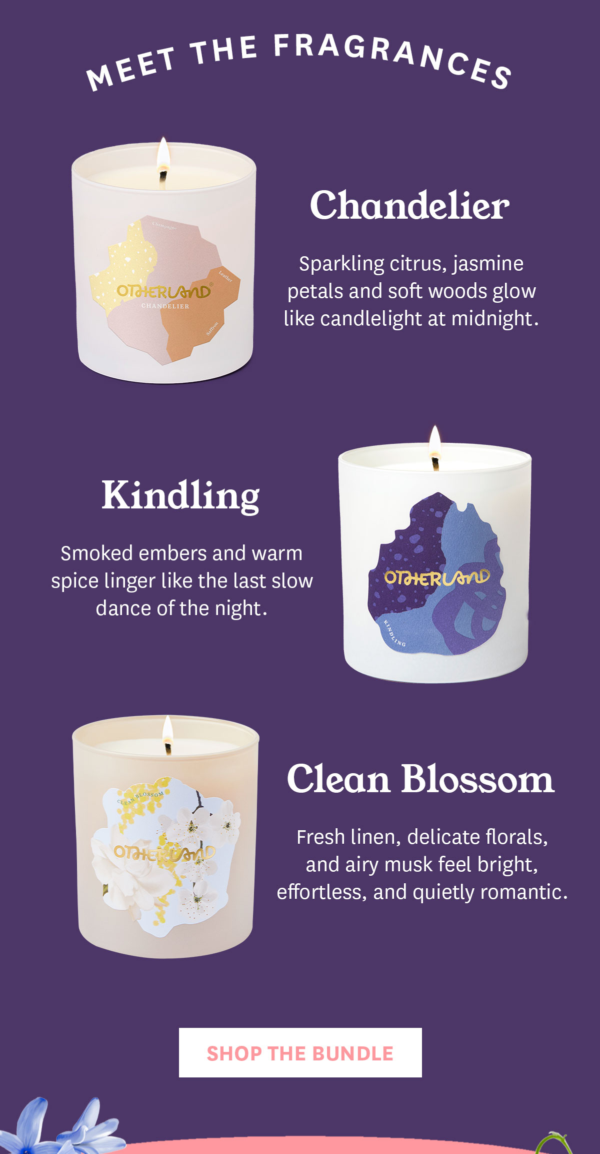 Meet the Fragrances: Chandelier, Kindling, Clean Blossom. Shop the Bundle.