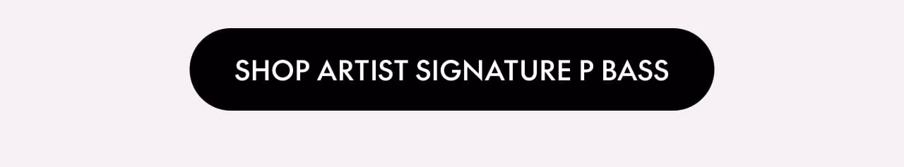 Shop Artist Signature P Bass