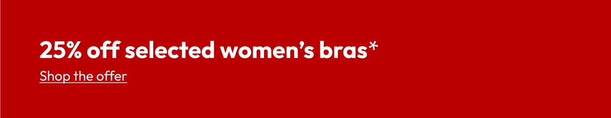 25% off selected women’s bras*