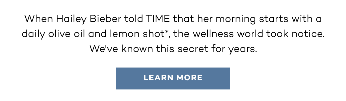 When Hailey Bieber told TIME that her morning starts with a daily olive oil and lemon shot, the wellness world took notice. We've known this secret for years.