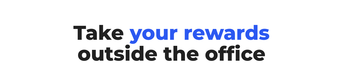 Take your rewards outside the office