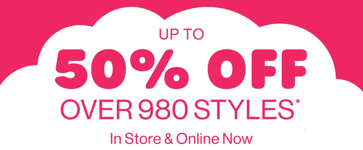 Up To 50% Off Over 980 Styles* In Store & Online Now