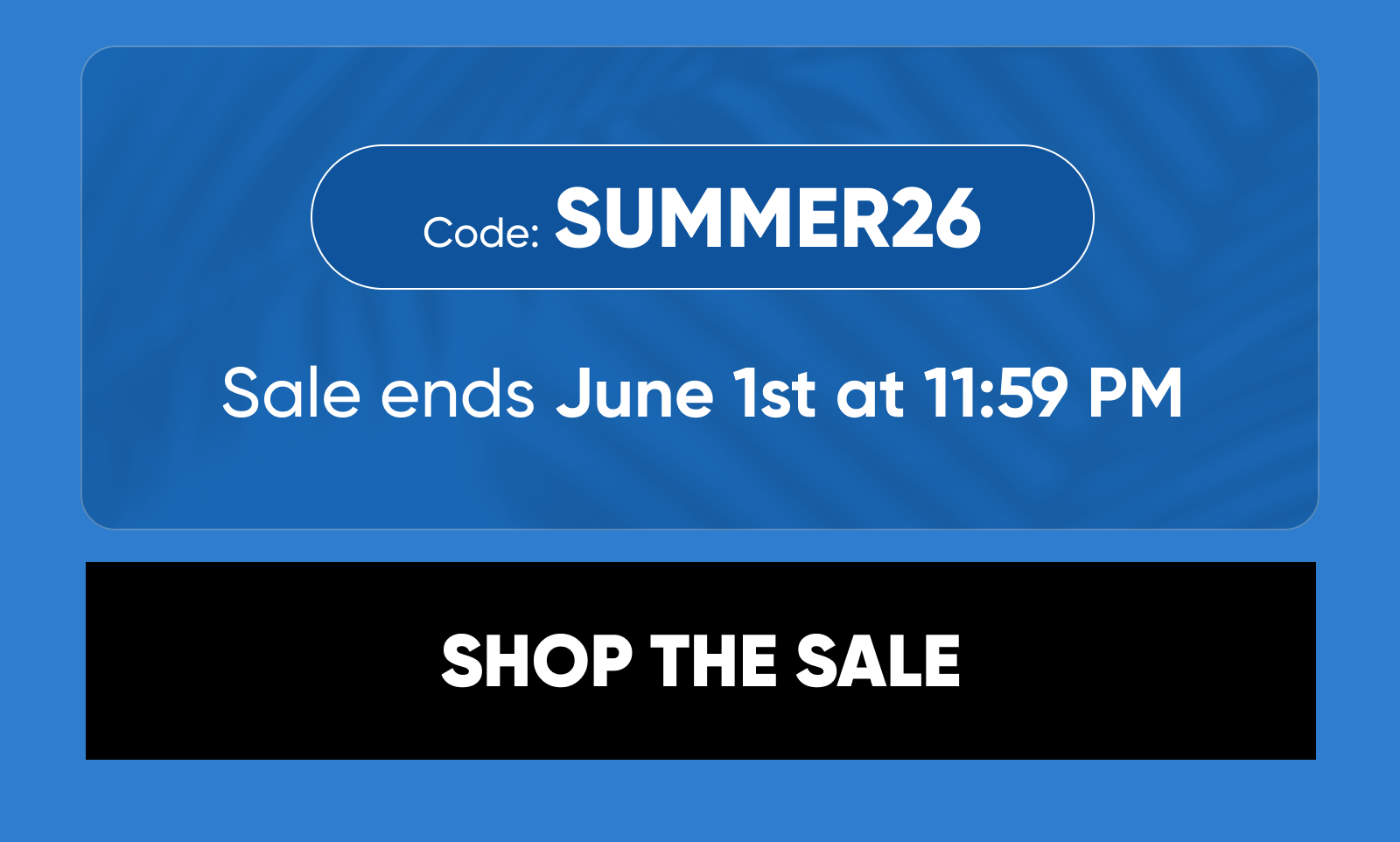 Code: SUMMER26. Sale ends June 1st at 11:59 PM.  SHOP THE SALE