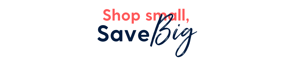 Shop Small, Save Big