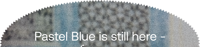 Pastel Blue is still here -