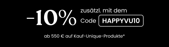 -10% mit dem Code HAPPYVU10
Ab 550€ auf Kauf-unique-Produkte*