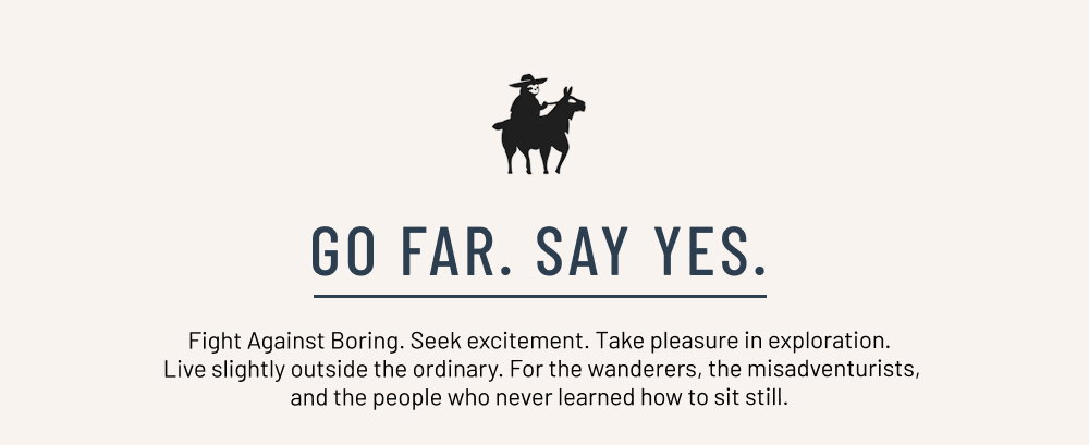 GO FAR. SAY YES.