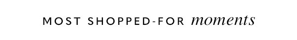 Most Shopped-For Moments