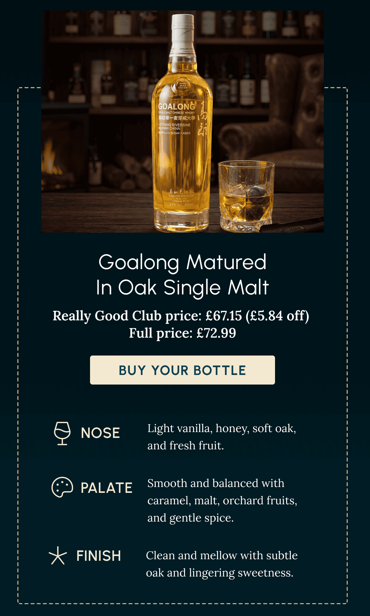 Goalong Matured in Oak Single Malt Really Good Club price: £67.15 (£5.84 off)  Full price: £72.99