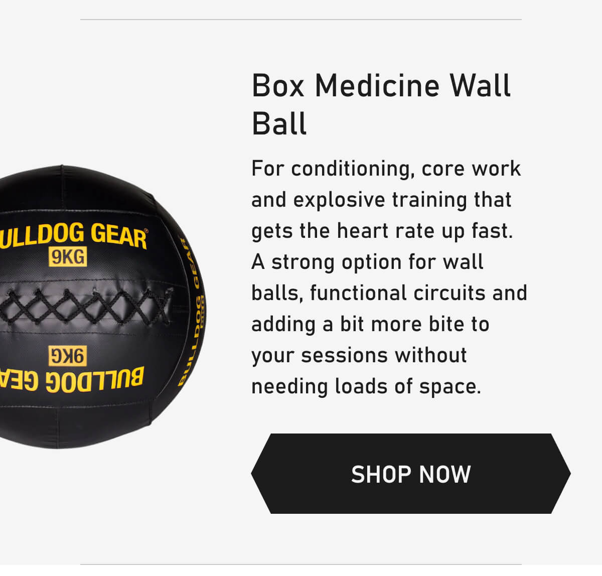 Box Medicine Wall Ball For conditioning, core work and explosive training that gets the heart rate up fast. A strong option for wall balls, functional circuits and adding a bit more bite to your sessions without needing loads of space. SHOP NOW