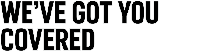 We've Got You Covered