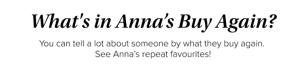 What's in Anna's Buy Again?