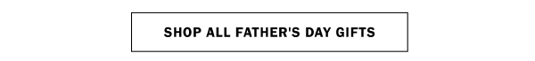 SHOP ALL FATHER'S DAY GIFTS