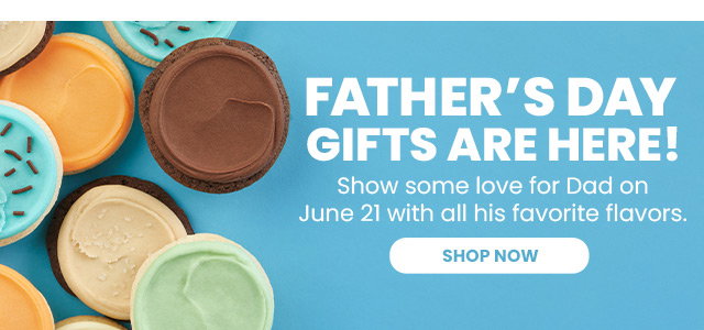 Father’s Day Gifts Are Here! Show some love for Dad on June 21 with all his favorite flavors. 