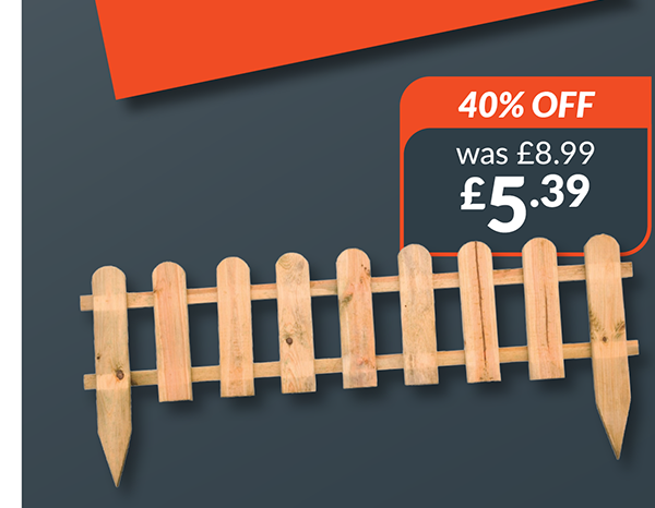 Picket Fence Edging. 40% off. Was £8.99 now £5.39