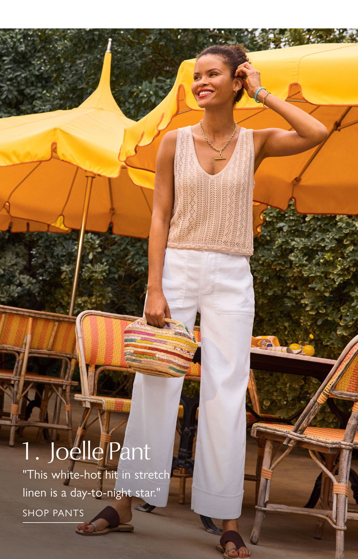 1 Joelle Pant  "This white-hot hit in stretch linen is a day-to-night star."  SHOP PANTS