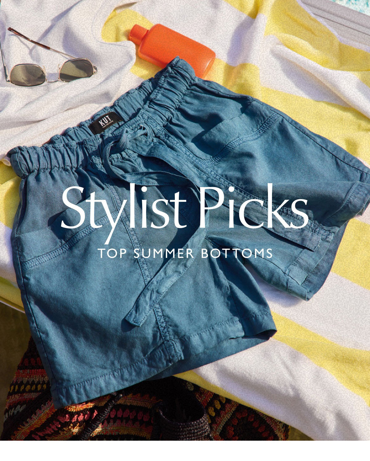 Stylist Picks. Top Summer Bottoms. Image of beachy items.