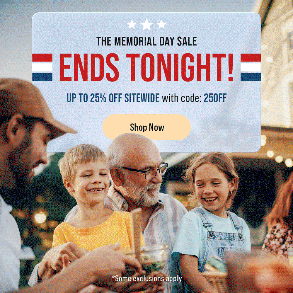 The Memorial Day Sale ends tonight! Up to 25% off sitewide with code: 25OFF | Shop Now | *Some exclusions apply
