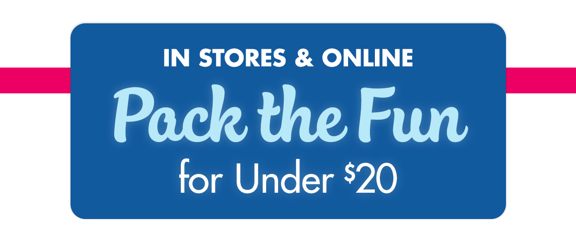 Pack the Fun for Under $20