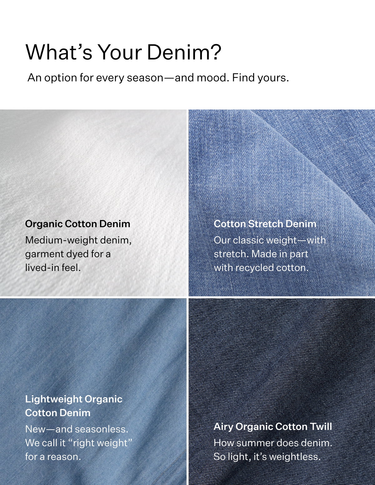 What's Your Denim? An option for every season - and mood. Find yours.