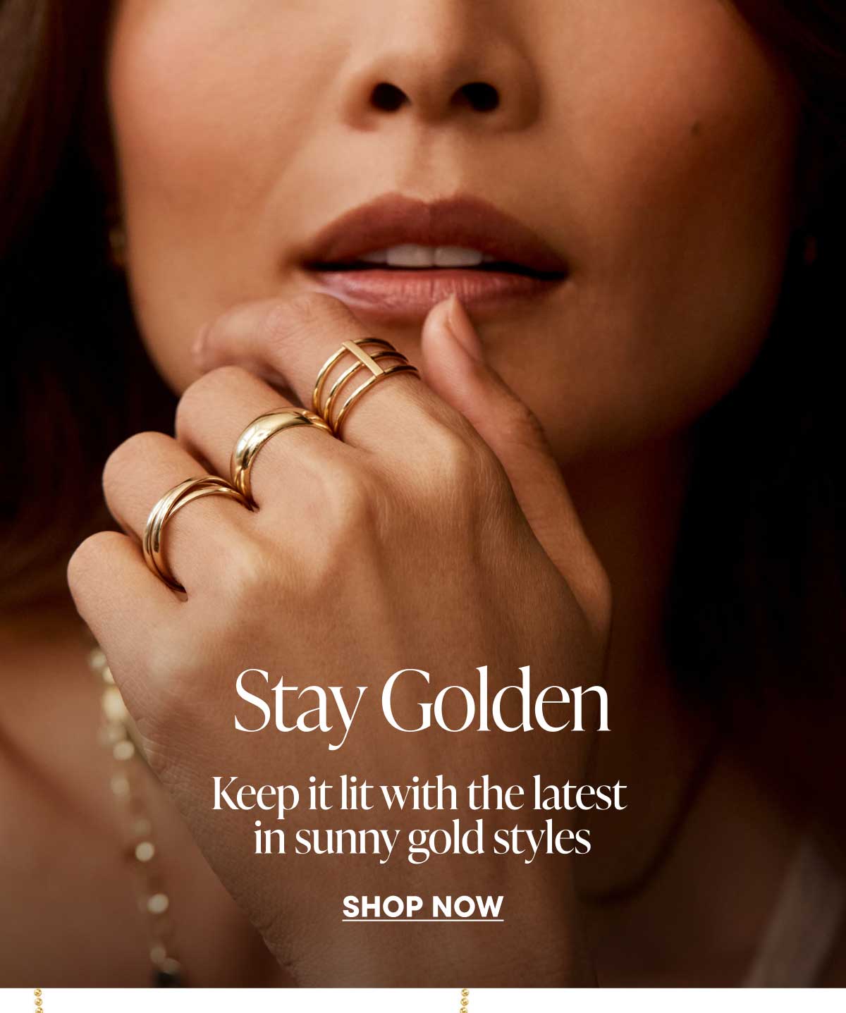 Stay Golden. Keep it lit with the latest in sunny gold styles