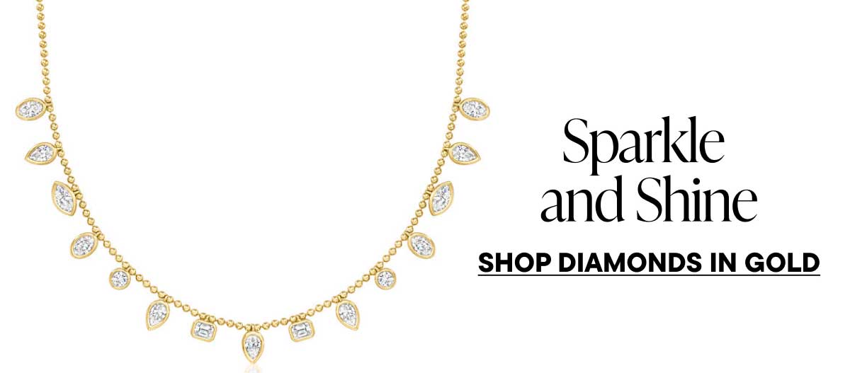 Sparkle and Shine. Shop Diamonds In Gold