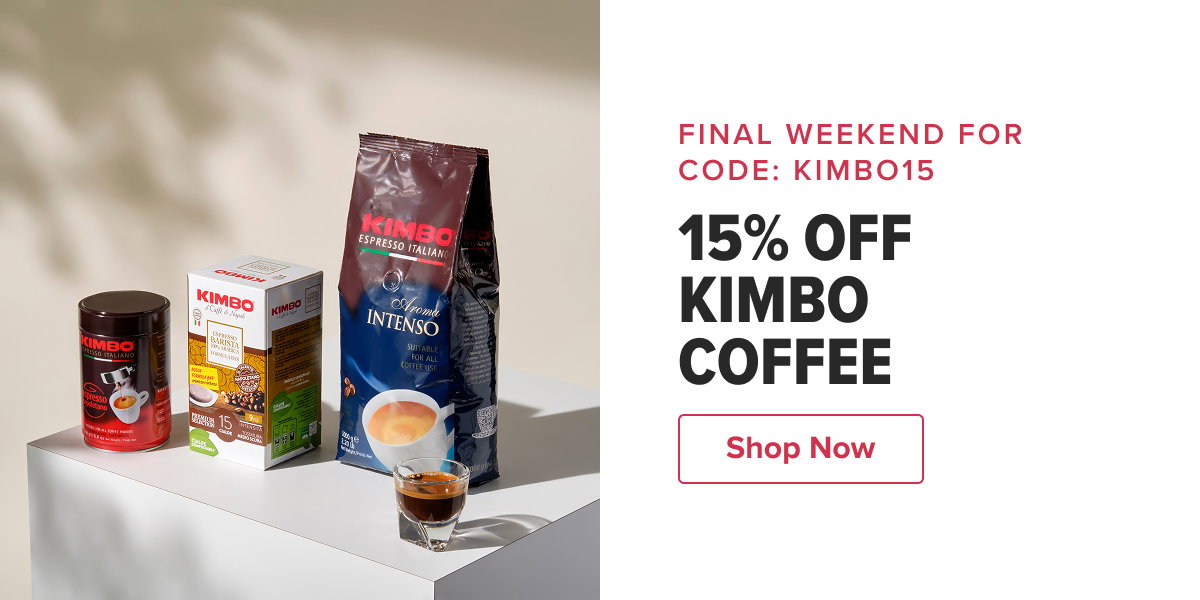  FINAL WEEKEND FOR CODE: KIMBO15 15% OFF KIMBO COFFEE  CTA: Shop Now