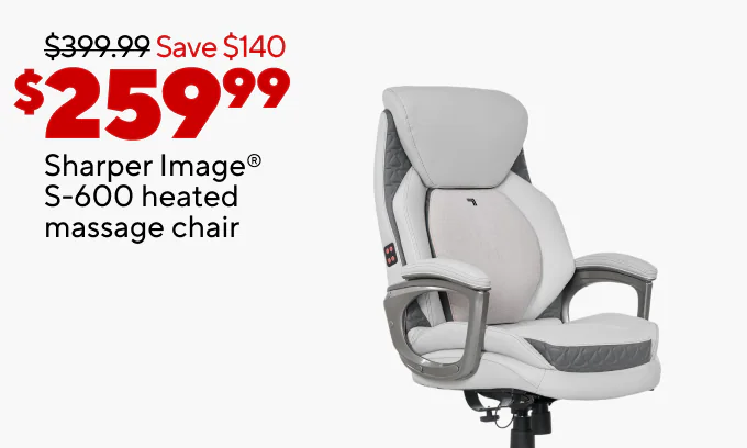 This week only! Memorial Day Deals
$259.99 Sharper Image S-600 heated massage chair
$149.99 Staples Dexley chair
$229.99 Sharper Image S-850 heated massage chair