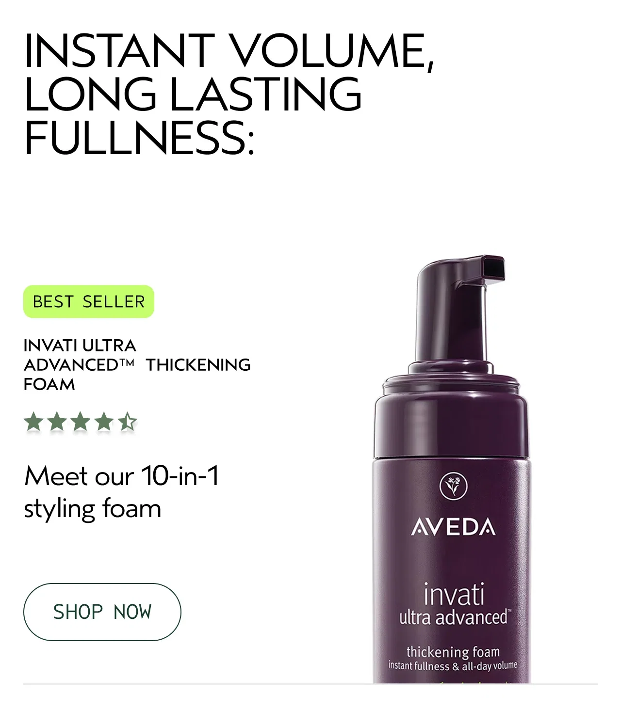INSTANT VOLUME, LONG LASTING FULLNESS: | BEST SELLER INVATI ULTRA ADVANCED™ THICKENING FOAM | Meet our 10-in-1 styling foam | SHOP NOW