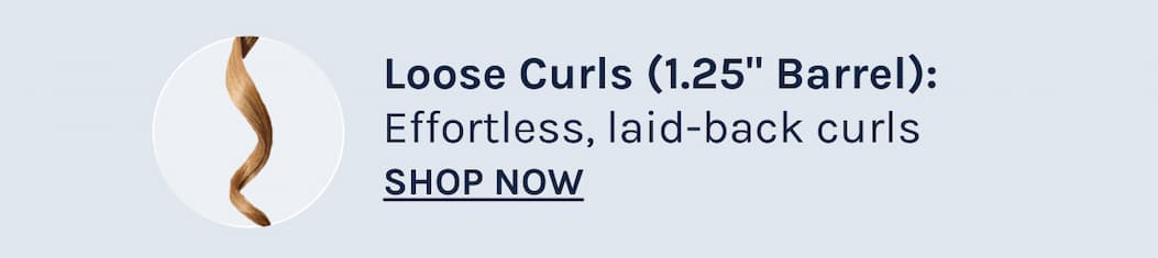 Loose Curls 1.25" Effortless, laid-back curls