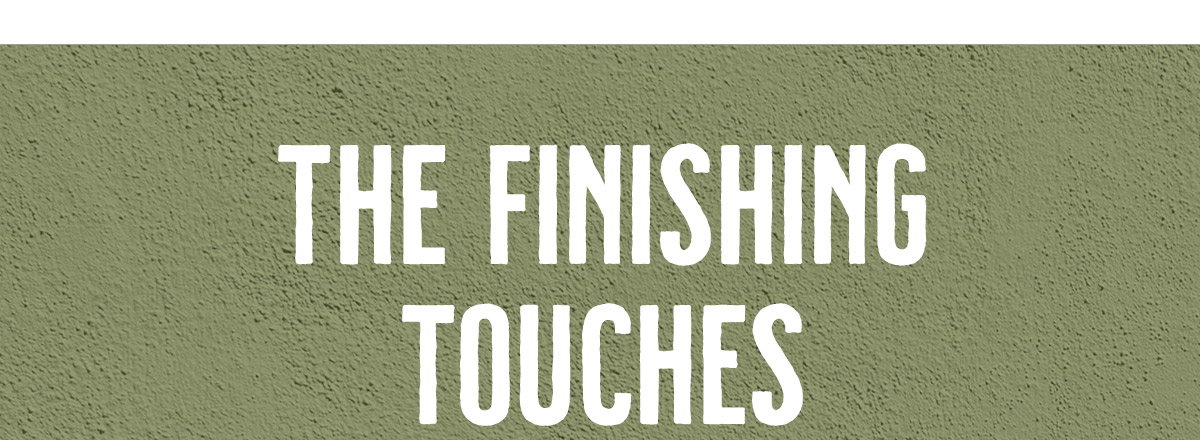 The Finishing Touches