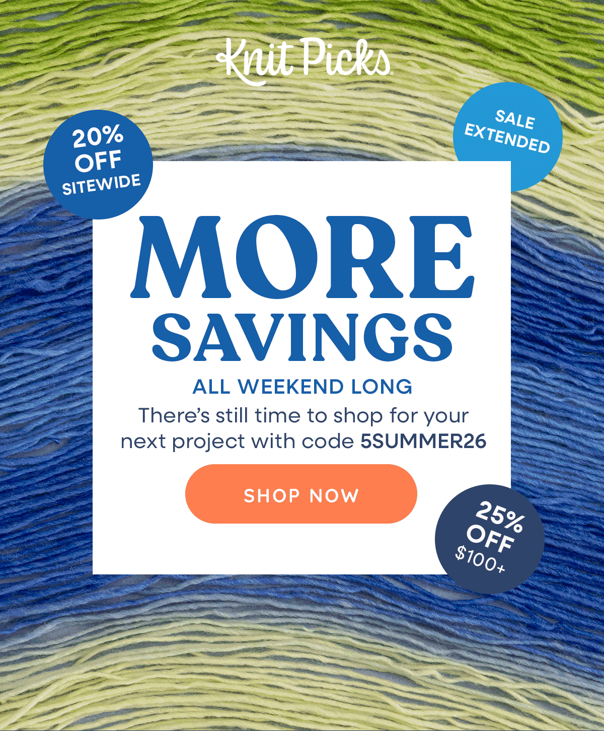 Image: Different yarns alternating in and out. Text: Knit Picks. 20% off Sitewide. Sale Extended. 25% off $100+ >>