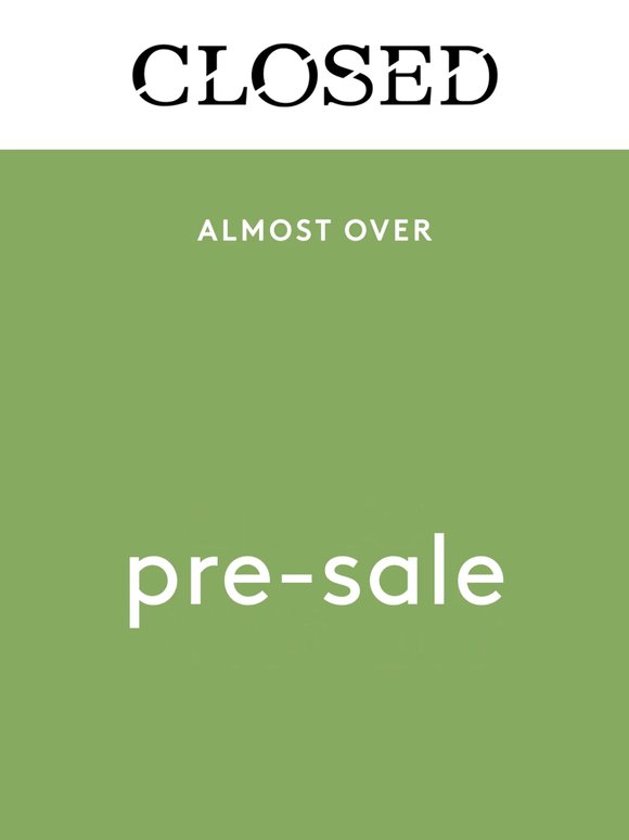 Only until tomorrow: up to 30% off the Spring/Summer collection at the Pre-Sale