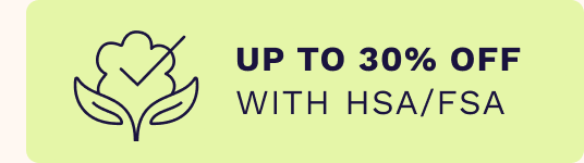 Up to 30% Off with HSA/FSA