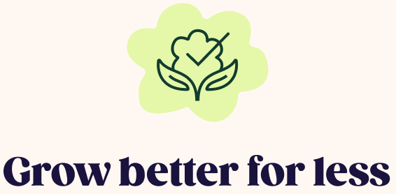 Grow better for less