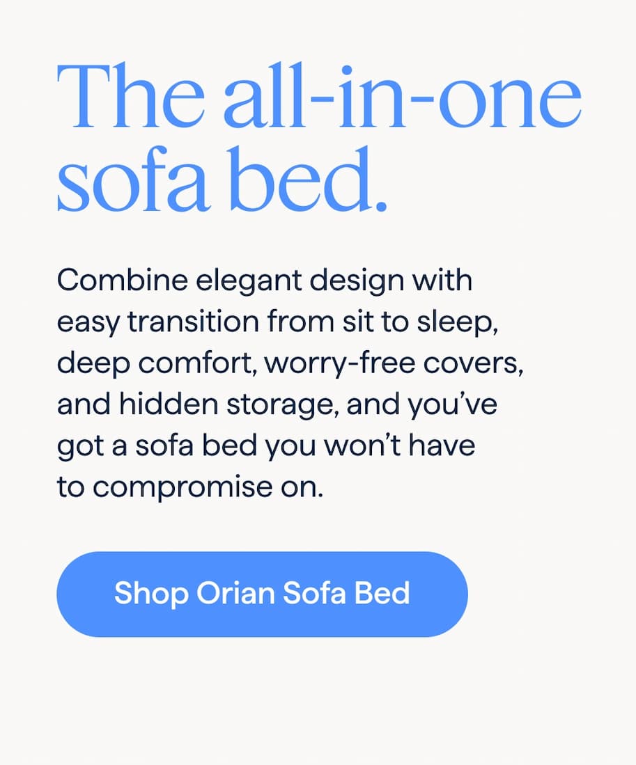 The all-in-one sofa bed. Combine elegant design with easy transition from sit to sleep, deep comfort, worry-free covers, and hidden storage, and you’ve got a sofa bed you won’t have to compromise on. Shop Orian Sofa Bed.